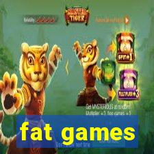 fat games